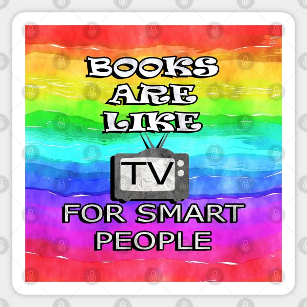 Funny Quote: Books Are Like TV For Smart People, Inspirational Rainbow Design Retro Reader Sticker by tamdevo1